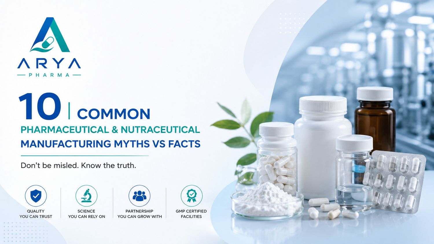10 Common Pharmaceutical & Nutraceutical Manufacturing Myths vs Facts: What Everyone Should Know - Arya Pharma Blog